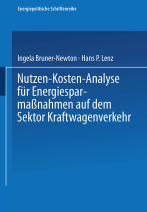 Nutzen-Kosten-Analyse für Energiesparmaßnahmen auf dem Sektor Kraftwagenverkehr von Biberschick,  Dieter, Bruner-Newton,  Ingela, Lenz,  Hans P., Vecernik,  Peter, Wailzer,  Friedrich