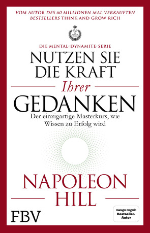 Nutzen Sie die Kraft Ihrer Gedanken – Die Mental-Dynamite-Serie von Hill,  Napoleon, Rauch,  Max