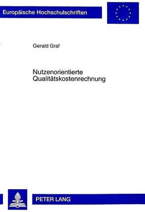Nutzenorientierte Qualitätskostenrechnung von Graf,  Gerald