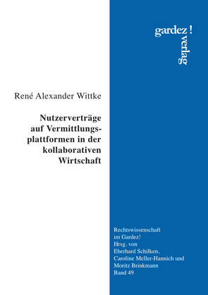 Nutzerverträge auf Vermittlungsplattformen in der kollaborativen Wirtschaft von Wittke,  René Alexander