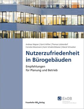 Nutzerzufriedenheit in Bürogebäuden. von Höfker,  Gerrit, Lützkendorf,  Thomas, Moosmann,  Cornelia, Schakib-Ekbatan,  Karin, Schweiker,  Marcel, Wagner,  Andreas