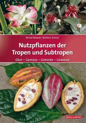 Nutzpflanzen der Tropen und Subtropen von Nowak,  Bernd, Schulz,  Bettina