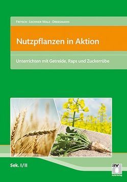 Nutzpflanzen in Aktion von Dreesmann,  Daniel, Fritsch,  Eva-Maria, Lechner-Walz,  Cornelia