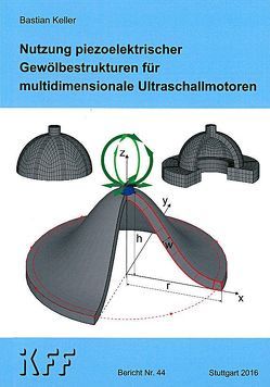 Nutzung piezoelektrischer Gewölbestrukturen für multidimensionale Ultraschallmotoren von Keller,  Bastian