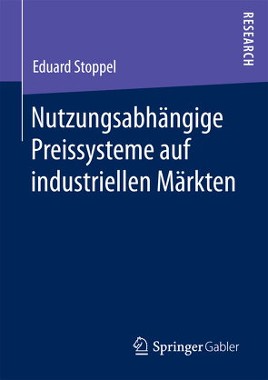Nutzungsabhängige Preissysteme auf industriellen Märkten von Stoppel,  Eduard