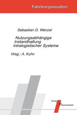Nutzungsabhängige Instandhaltung intralogistischer Systeme von Kuhn,  Axel, Wenzel,  Sebastian
