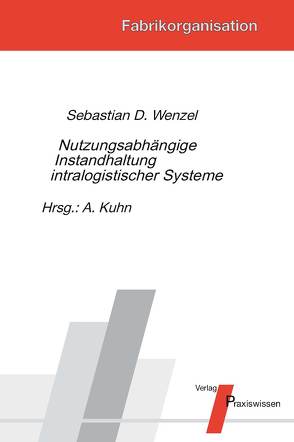 Nutzungsabhängige Instandhaltung intralogistischer Systeme von Kuhn,  Axel, Wenzel,  Sebastian