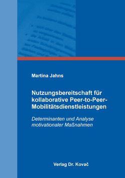 Nutzungsbereitschaft für kollaborative Peer-to-Peer-Mobilitätsdienstleistungen von Jahns,  Martina