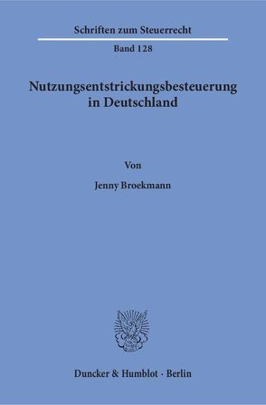 Nutzungsentstrickungsbesteuerung in Deutschland. von Broekmann,  Jenny