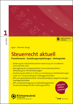 NWB Steuerrecht aktuell 1/2023 von Bruckbauer,  Thomas, Christopeit,  Iring, Demmler,  Uwe, Drummer,  Verena, Egner,  Thomas, Gries,  Matthias, Hagenkamp,  Sebastian, Kalb,  Anna-Lena, Kappelmann,  Christian, Lorenz,  Thomas, Meinert,  Erik, Müller,  Pia, Rein,  Rebekka, Schmidt,  Christoph, Stockburger,  Sonja, Stößel,  Johannes, Vetter,  Maximilian, Zerbe,  Sebastian