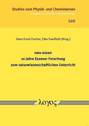 nwu-essen — 10 Jahre Essener Forschung zum naturwissenschaftlichen Unterricht von Fischer,  Hans Ernst, Sumfleth,  Elke