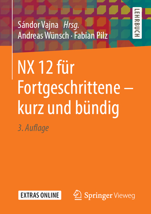 NX 12 für Fortgeschrittene ‒ kurz und bündig von Pilz,  Fabian, Vajna,  Sandor, Wünsch,  Andreas