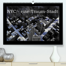 NYC – eine Traum-Stadt (Premium, hochwertiger DIN A2 Wandkalender 2022, Kunstdruck in Hochglanz) von Lind,  Jens