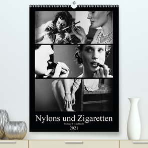 Nylons und Zigaretten (Premium, hochwertiger DIN A2 Wandkalender 2021, Kunstdruck in Hochglanz) von W. Lambrecht,  Markus