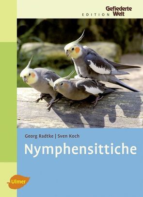 Nymphensittiche von Koch,  Sven, Radtke,  Georg