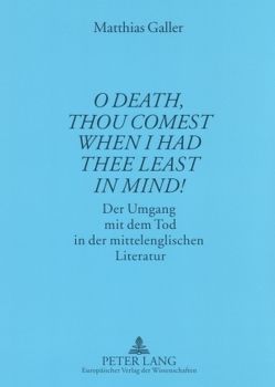 «O Death, thou comest when I had thee least in mind!» von Galler,  Matthias