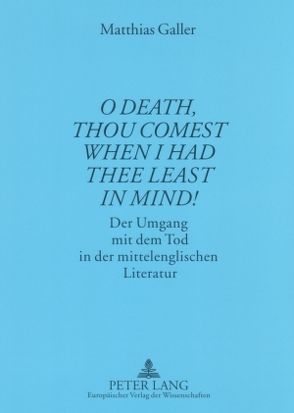 «O Death, thou comest when I had thee least in mind!» von Galler,  Matthias