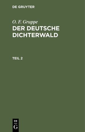 O. F. Gruppe: Der deutsche Dichterwald / O. F. Gruppe: Der deutsche Dichterwald. Teil 2 von Gruppe,  O. F.