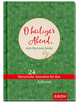 O heiliger Abend, mit Sternen besät … 24 literarische Auszeiten für den Advent von Groh Verlag