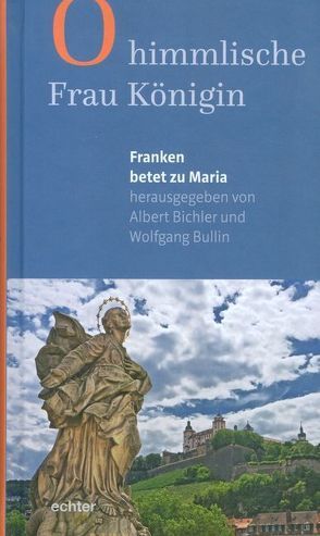 O himmlische Frau Königin von Bichler,  Albert, Bullin,  Wolfgang