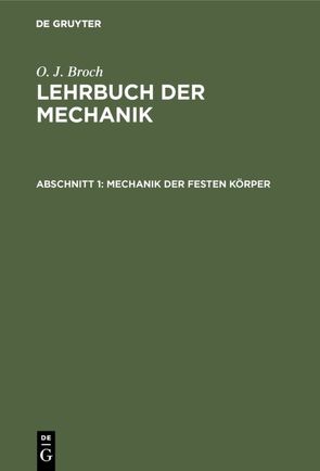 O. J. Broch: Lehrbuch der Mechanik / Mechanik der festen Körper von Broch,  O. J.