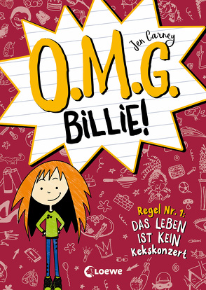 O.M.G. Billie! (Band 1) – Regel Nr. 1: Das Leben ist kein Kekskonzert von Carney,  Jen, Ernst,  Alexandra