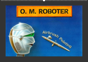 O. M. Roboter – Airbrush Painting (Wandkalender 2023 DIN A2 quer) von Plagge,  Christian