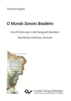 O Mundo Sonoro Brasileiro von Kupsch,  Thomas