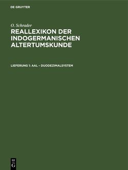 O. Schrader: Reallexikon der indogermanischen Altertumskunde / Aal – Duodezimalsystem von Nehring,  A., Schrader,  O.