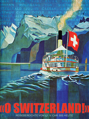 «O SWITZERLAND!» von Curtis,  Ashley, Gockel,  Gabriele