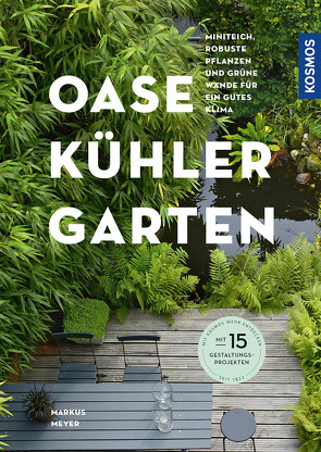 Oase – kühler Garten von Meyer,  Markus