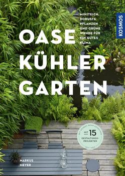 Oase – kühler Garten von Meyer,  Markus