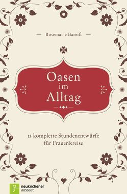 Oasen im Alltag von Bareiß,  Rosemarie