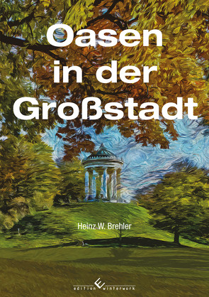 Oasen in der Großstadt von Brehler,  Heinz W.