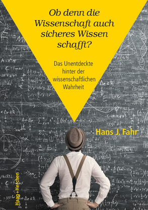 Ob denn die Wissenschaft auch sicheres Wissen schafft? von Fahr,  Hans J