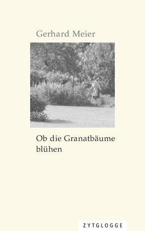 Ob die Granatbäume blühen von Meier,  Gerhard