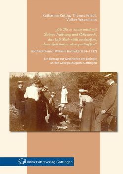 „Ob Dir es sauer wird mit Deiner Nahrung und Ackerwerk, das laß Dich nicht verdrießen, denn Gott hat es also geschaffen“ : Gottfried Dietrich Wilhelm Berthold (1854-1937) von Friedl,  Thomas, Ruttig,  Katharina, Wissemann,  Volker