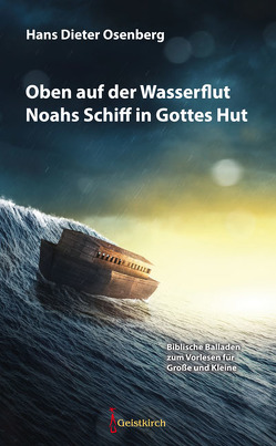 Oben auf der Wasserflut Noahs Schiff in Gottes Hut von Osenberg,  Hans Dieter