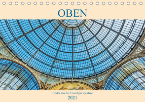 Oben – Bilder aus der Froschperspektive (Tischkalender 2021 DIN A5 quer) von Müller,  Christian