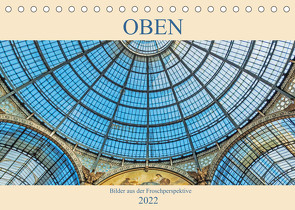 Oben – Bilder aus der Froschperspektive (Tischkalender 2022 DIN A5 quer) von Müller,  Christian
