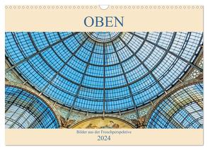 Oben – Bilder aus der Froschperspektive (Wandkalender 2024 DIN A3 quer), CALVENDO Monatskalender von Müller,  Christian