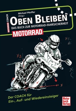 Oben bleiben – Das Buch zur Motorrad-Fahrsicherheit von Pfeiffer,  Michael