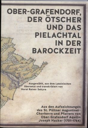 Ober-Grafendorf, der Ötscher und das Pielachtal in der Barockzeit von Sekyra,  Horst Rainer