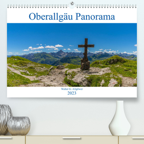 Oberallgäu Panorama (Premium, hochwertiger DIN A2 Wandkalender 2023, Kunstdruck in Hochglanz) von G. Allgöwer,  Walter