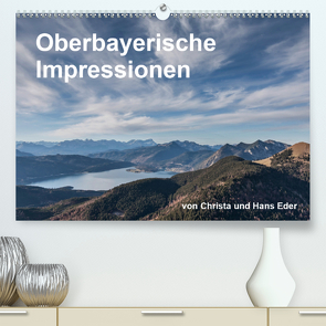 Oberbayerische Impressionen (Premium, hochwertiger DIN A2 Wandkalender 2020, Kunstdruck in Hochglanz) von und Hans Eder,  Christa