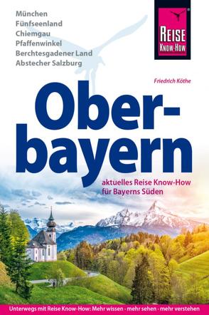 Reise Know-How Reiseführer Oberbayern von Köthe,  Friedrich