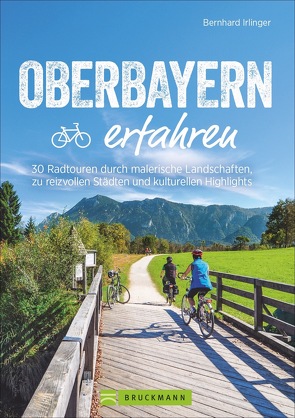 Oberbayern erfahren von Irlinger,  Bernhard