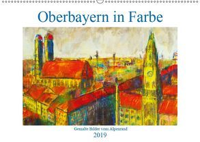 Oberbayern in Farbe – Gemalte Bilder vom Alpenrand (Wandkalender 2019 DIN A2 quer) von Schimmack,  Michaela