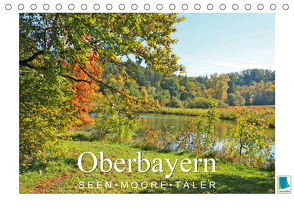 Oberbayern – Seen, Moore, Täler (Tischkalender 2021 DIN A5 quer) von CALVENDO