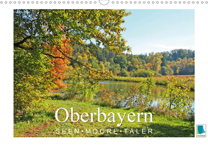 Oberbayern – Seen, Moore, Täler (Wandkalender 2020 DIN A3 quer) von CALVENDO